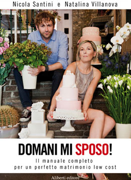 La copertina di Domani mi sposo!, di Nicola Santini e Natalina Villanova (Aliberti Editore) La copertina di Domani mi sposo!, di Nicola Santini e Natalina Villanova (Aliberti Editore)